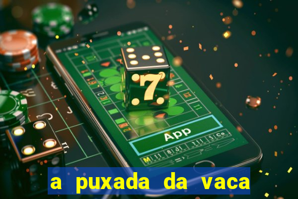 a puxada da vaca do jogo do bicho